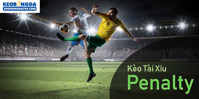 Kèo Penalty tài xỉu giúp thắng lớn