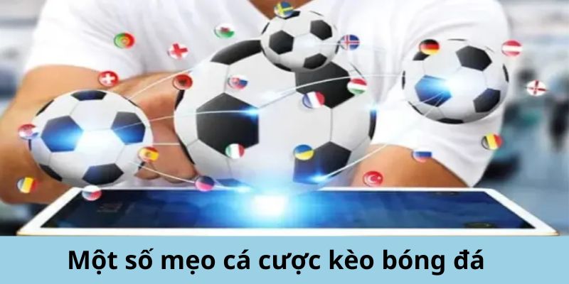 Mẹo cá cược kèo bóng đá hiệu quả