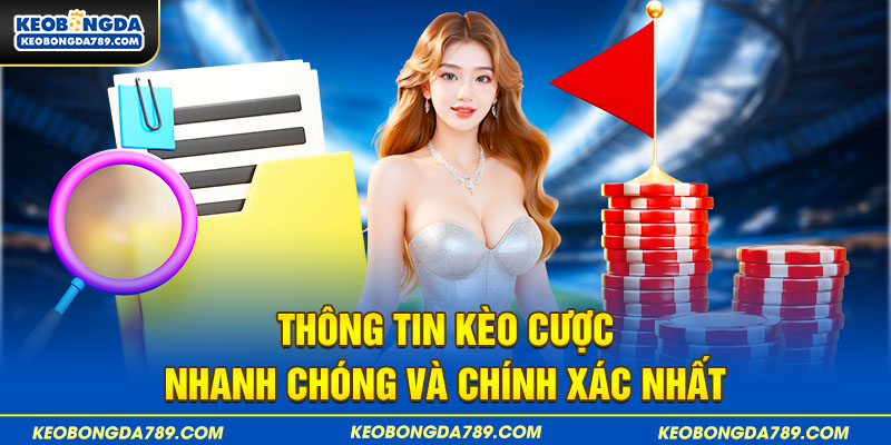 Thông tin kèo cược nhanh chóng và chính xác nhất 