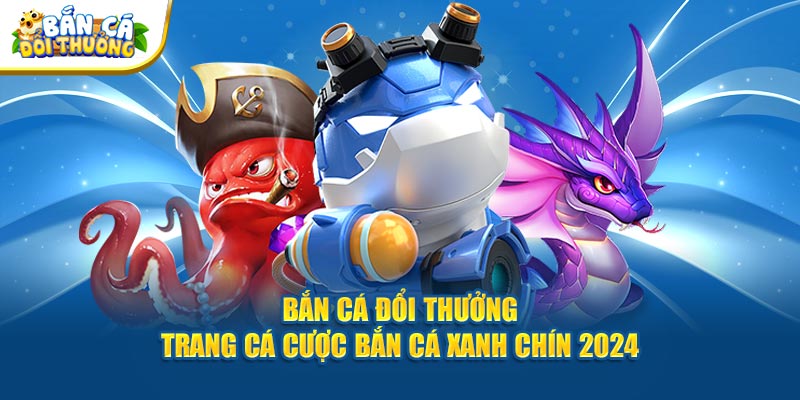 Bắn cá đổi thưởng